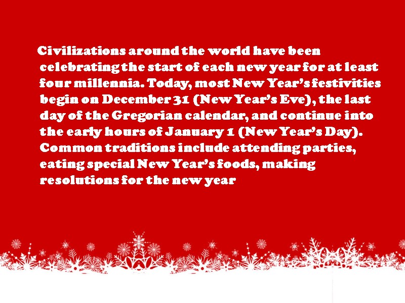 Civilizations around the world have been celebrating the start of each new year for